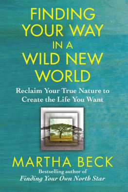 Beck - Finding your way in a wild new world : reclaiming your true nature to create the life you want