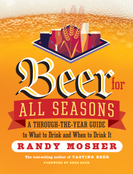 Randy Mosher Beer for all seasons : [a through-the-year guide to what to drink and when to drink it]