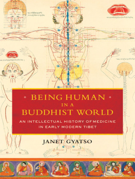 Gyatso - Being human in a Buddhist world : an intellectual history of medicine in early modern Tibet