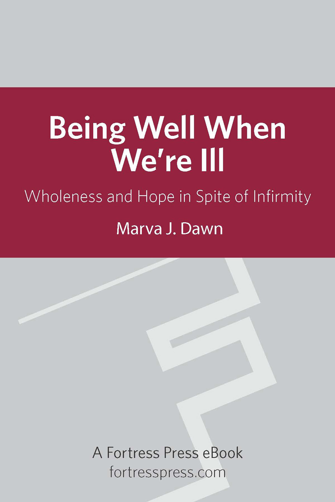 Being well when were ill wholeness and hope in spite of infirmity - image 1