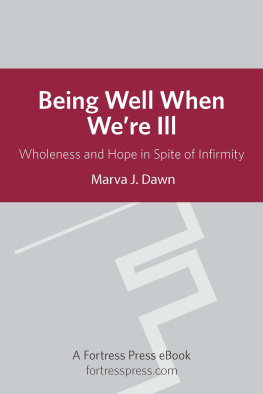 Dawn - Being well when were ill : wholeness and hope in spite of infirmity