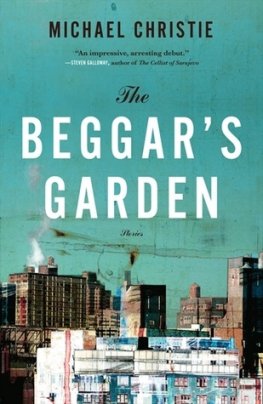 Michael Christie - The Beggar's Garden