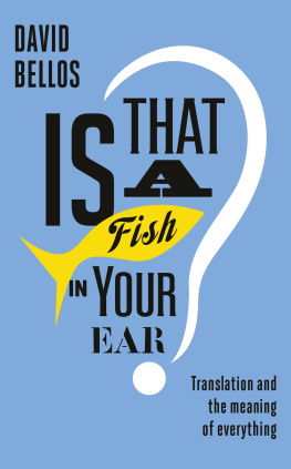 Bellos - Is that a fish in your ear? : translation and the meaning of everything