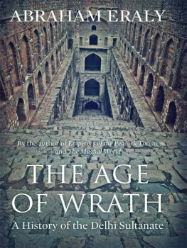 Abraham Eraly - The Age of Wrath : A History of the Delhi Sultanate