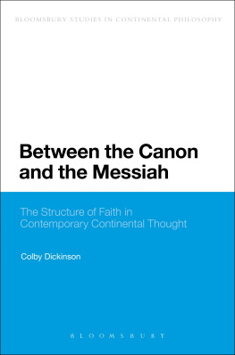 Dickinson - Between the canon and the Messiah : the structure of faith in contemporary Continental thought