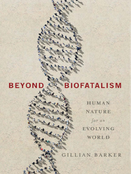 Barker - Beyond biofatalism : human nature for an evolving world