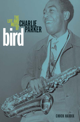 Parker Charlie - Bird : the life and music of Charlie Parker