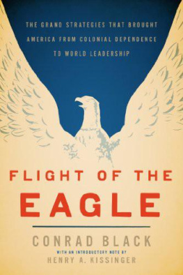 Black - Flight of the eagle : the grand strategies that brought America from colonial dependence to world leadership
