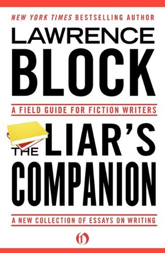 The Liars Companion A Field Guide for Fiction Writers The Liars Companion A - photo 1