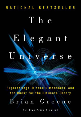 Greene The elegant universe : superstrings, hidden dimensions, and the quest for the ultimate theory