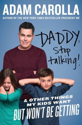 Adam Carolla - Daddy, Stop Talking! : And Other Things My Kids Want but Won't Be Getting