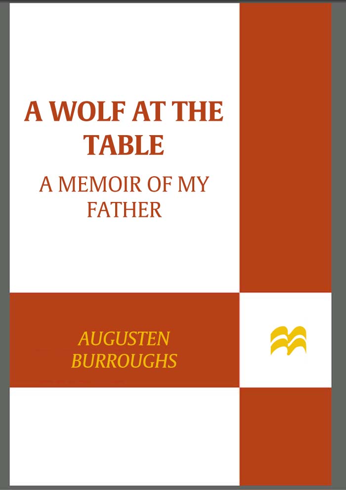 A WOLF AT THE TABLE ALSO BY AUGUSTEN BURROUGHS Possible Side Effects Magical - photo 1