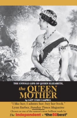 Queen consort of George VI King of Great Britain Elizabeth - The queen mother : the untold story of Elizabeth Bowes Lyon, who became Queen Elizabeth the queen mother