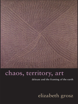 Elizabeth Grosz - Chaos, Territory, Art: Deleuze and the Framing of the Earth