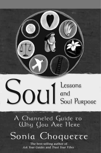 Soul Lessons and Soul C URpose Also by Sonia Choquezze Books and Card Decks - photo 1