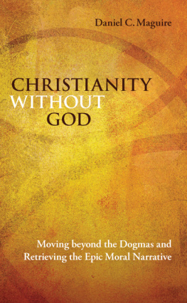 Jesus Christ Jesus Christ. Christianity Without God: Moving Beyond the Dogmas and Retrieving the Epic Moral Narrative