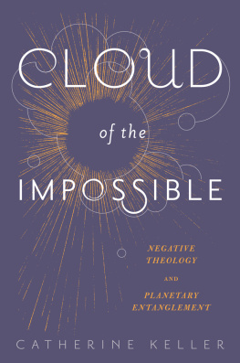 Keller - Cloud of the impossible : negative theology and planetary entanglement