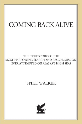 Walker Coming back alive : the true story of the most harrowing search and rescue mission ever attempted on Alaskas high seas