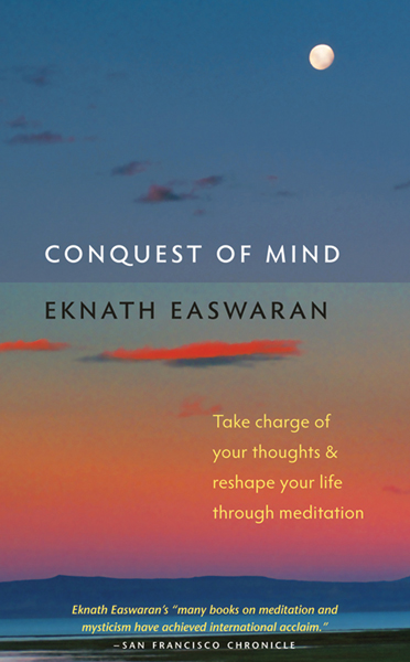 Conquest of Mind Take Charge of Your Thoughts Reshape Your Life Through - photo 1