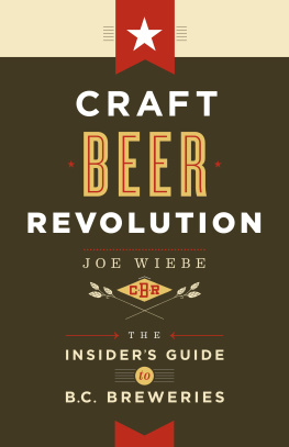 Wiebe - Craft beer revolution : the insiders guide to B.C. Breweries