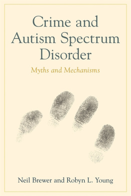 Brewer Neil Douglas Crime and autism spectrum disorder : myths and mechanisms