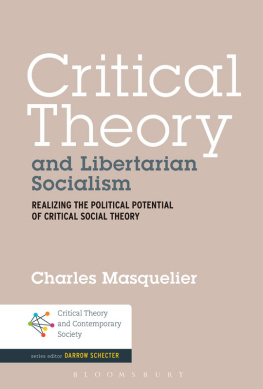 Masquelier - Critical theory and libertarian socialism : realizing the political potential of critical social theory