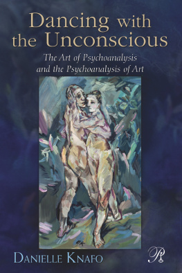 Knafo Dancing with the unconscious : the art of psychoanalysis and the psychoanalysis of art