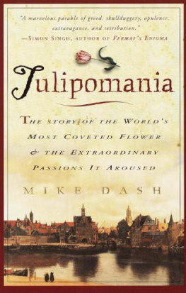 Dash Tulipomania : the story of the worlds most coveted flower and the extraordinary passions it aroused