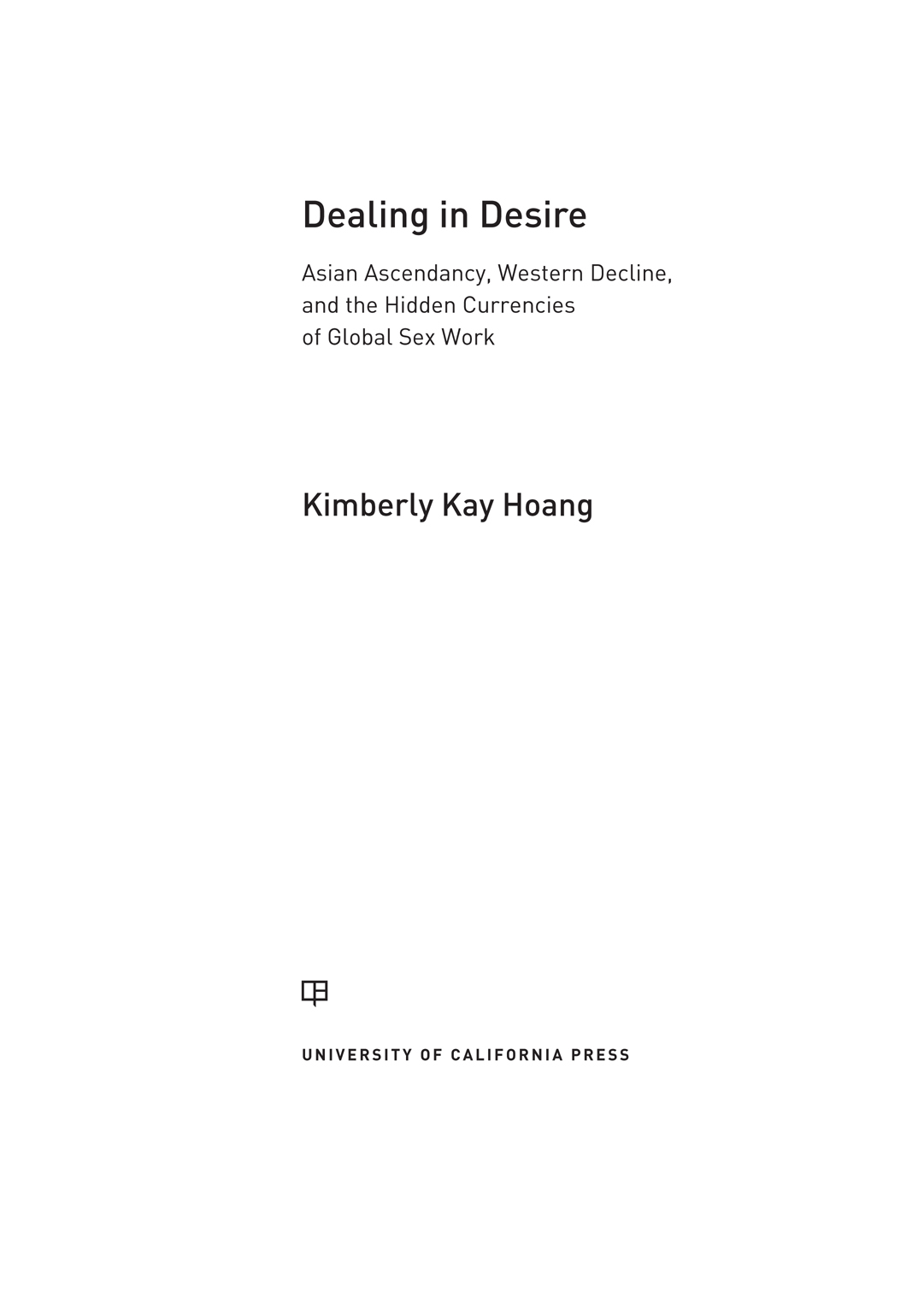 Dealing in Desire Eye-opening and groundbreaking Kimberly Kay Hoangs - photo 1