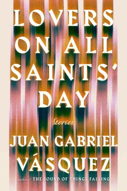 Juan Gabriel Vásquez Lovers on All Saints' Day