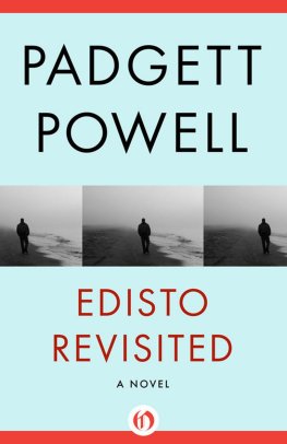 Padgett Powell Edisto Revisited: A Novel