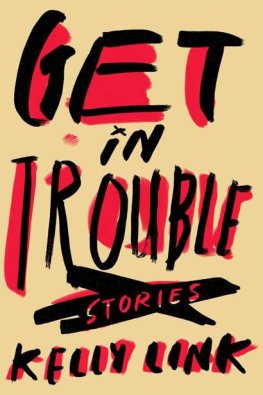 Kelly Link - Get in Trouble: Stories