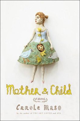 Carole Maso - Mother and Child: A Novel