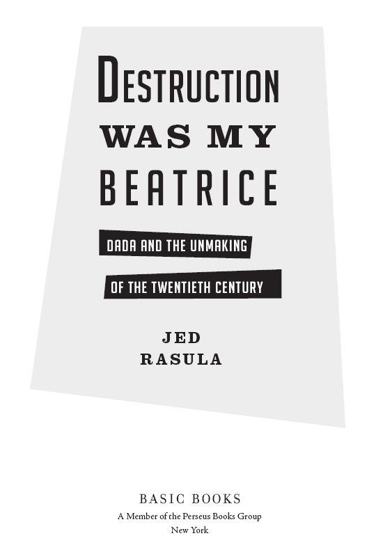 Copyright 2015 by Jed Rasula Published by Basic Books A Member of the - photo 1