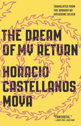 Horacio Castellanos Moya - The Dream of My Return