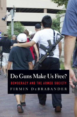 DeBrabander Do guns make us free? : democracy and the armed society