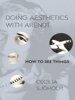 Arendt Hannah - Doing aesthetics with Arendt : how to see things