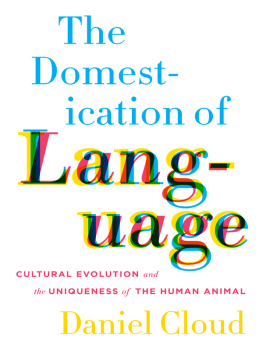 Cloud - The domestication of language : cultural evolution and the uniqueness of the human animal