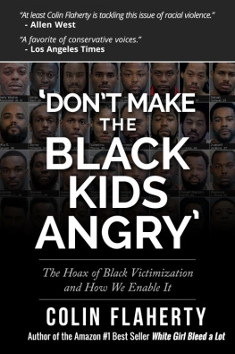 Mr. Colin Flaherty - Dont Make the Black Kids Angry: The Hoax of Black Victimization and Those Who Enable It.