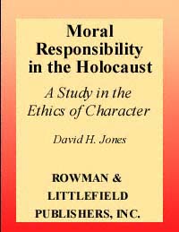 title Moral Responsibility in the Holocaust A Study in the Ethics of - photo 1