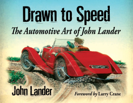 Crane Larry - Drawn to speed : the automotive art of John Lander