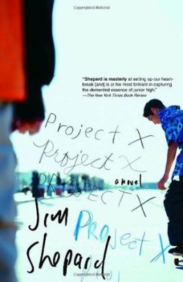 Jim Shepard Project X