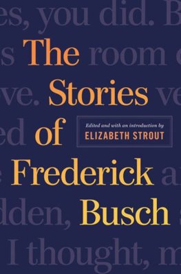 Frederick Busch The Stories of Frederick Busch