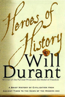 Durant Heroes of History : a Brief History of Civilization from Ancient Times to the Dawn of the Modern Age