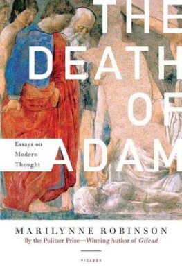 Marilynne Robinson - The Death of Adam: Essays on Modern Thought