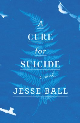 Jesse Ball - A Cure for Suicide