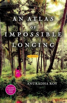 Anuradha Roy - An Atlas of Impossible Longing