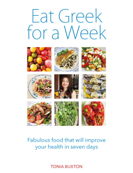 Tonia Buxton - Eat Greek for a Week: Fabulous Food that Will Improve Your Health in Seven Days