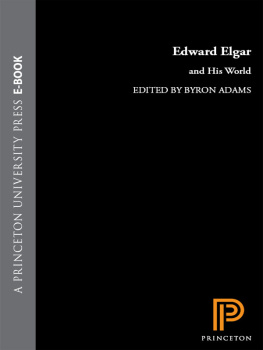 Elgar Edward Edward Elgar and his world