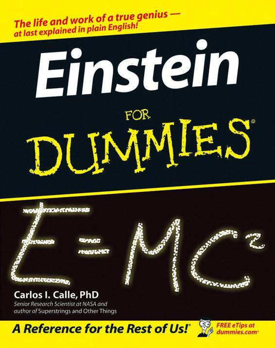 Einstein For Dummies by Carlos I Calle PhD Einstein For Dummies Published - photo 1